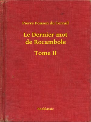 cover image of Le Dernier mot de Rocambole--Tome II